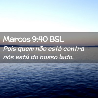 Picture 02 - Marcos 9:40 BSL - Pois quem não está contra nós está do nosso - Bible Verse Picture