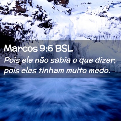 Picture 02 - Marcos 9:6 BSL - Pois ele não sabia o que dizer, pois eles tinham - Bible Verse Picture