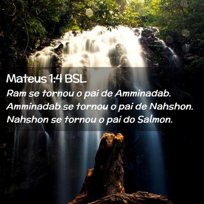 Picture 02 - Mateus 1:4 BSL - Ram se tornou o pai de Amminadab. Amminadab se - Bible Verse Picture