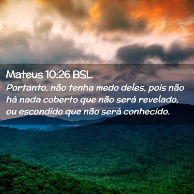 Picture 02 - Mateus 10:26 BSL - Portanto, não tenha medo deles, pois não há - Bible Verse Picture
