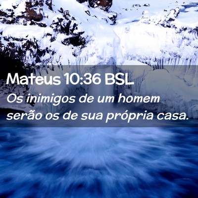 Picture 02 - Mateus 10:36 BSL - Os inimigos de um homem serão os de sua própria - Bible Verse Picture