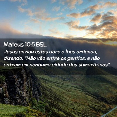 Picture 02 - Mateus 10:5 BSL - Jesus enviou estes doze e lhes ordenou, dizendo: - Bible Verse Picture