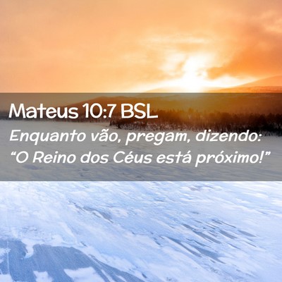 Picture 02 - Mateus 10:7 BSL - Enquanto vão, pregam, dizendo: “O Reino dos - Bible Verse Picture