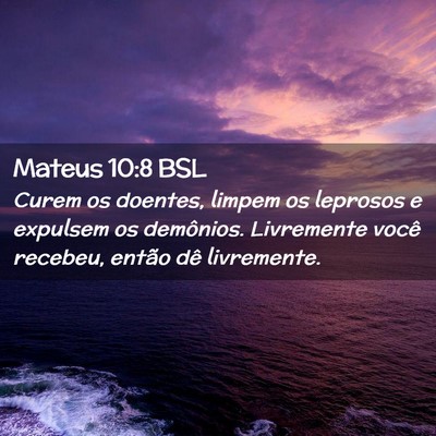 Picture 02 - Mateus 10:8 BSL - Curem os doentes, limpem os leprosos e expulsem - Bible Verse Picture