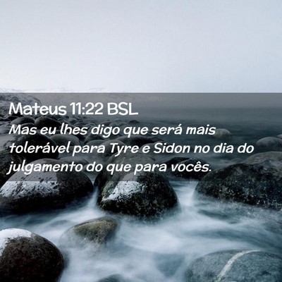 Picture 02 - Mateus 11:22 BSL - Mas eu lhes digo que será mais tolerável para - Bible Verse Picture