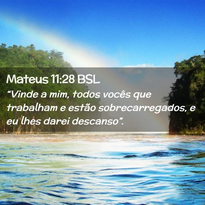 Picture 02 - Mateus 11:28 BSL - “Vinde a mim, todos vocês que trabalham e - Bible Verse Picture