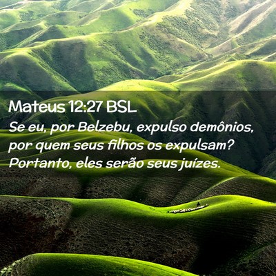 Picture 02 - Mateus 12:27 BSL - Se eu, por Belzebu, expulso demônios, por quem - Bible Verse Picture