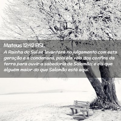 Picture 02 - Mateus 12:42 BSL - A Rainha do Sul se levantará no julgamento com - Bible Verse Picture