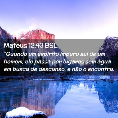 Picture 02 - Mateus 12:43 BSL - “Quando um espírito impuro sai de um homem, - Bible Verse Picture