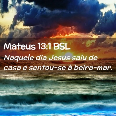 Picture 02 - Mateus 13:1 BSL - Naquele dia Jesus saiu de casa e sentou-se à - Bible Verse Picture