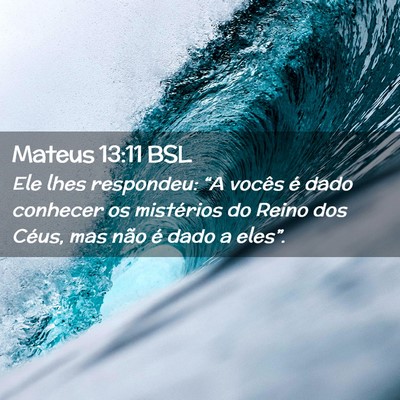 Picture 02 - Mateus 13:11 BSL - Ele lhes respondeu: “A vocês é dado conhecer - Bible Verse Picture