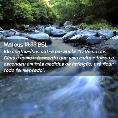 Picture 02 - Mateus 13:33 BSL - Ele contou-lhes outra parábola. “O Reino dos - Bible Verse Picture