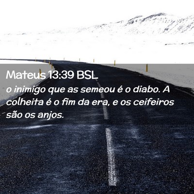 Picture 02 - Mateus 13:39 BSL - o inimigo que as semeou é o diabo. A colheita é - Bible Verse Picture