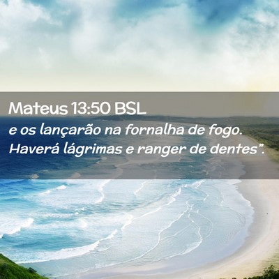Picture 02 - Mateus 13:50 BSL - e os lançarão na fornalha de fogo. Haverá - Bible Verse Picture