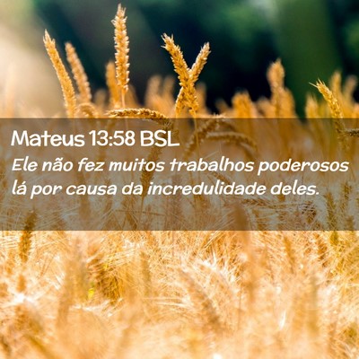 Picture 02 - Mateus 13:58 BSL - Ele não fez muitos trabalhos poderosos lá por - Bible Verse Picture