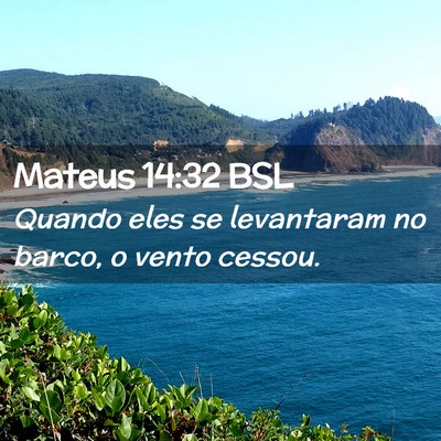 Picture 02 - Mateus 14:32 BSL - Quando eles se levantaram no barco, o vento - Bible Verse Picture