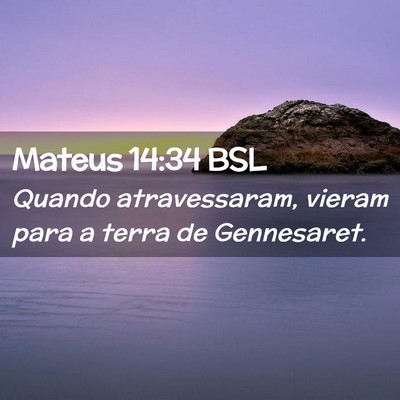 Picture 02 - Mateus 14:34 BSL - Quando atravessaram, vieram para a terra de - Bible Verse Picture