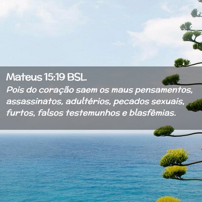 Picture 02 - Mateus 15:19 BSL - Pois do coração saem os maus pensamentos, - Bible Verse Picture