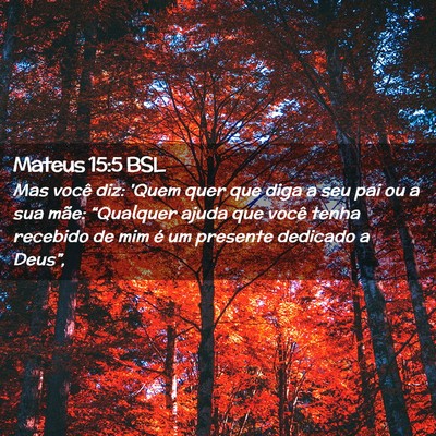 Picture 02 - Mateus 15:5 BSL - Mas você diz: 'Quem quer que diga a seu pai ou a - Bible Verse Picture