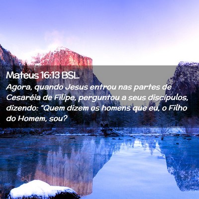 Picture 02 - Mateus 16:13 BSL - Agora, quando Jesus entrou nas partes de - Bible Verse Picture