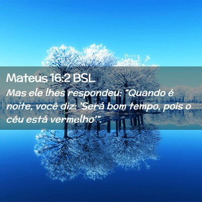 Picture 02 - Mateus 16:2 BSL - Mas ele lhes respondeu: “Quando é noite, você - Bible Verse Picture