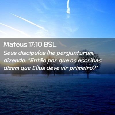 Picture 02 - Mateus 17:10 BSL - Seus discípulos lhe perguntaram, dizendo: - Bible Verse Picture