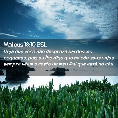 Picture 02 - Mateus 18:10 BSL - Veja que você não despreza um desses pequenos, - Bible Verse Picture