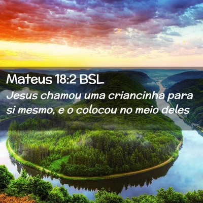 Picture 02 - Mateus 18:2 BSL - Jesus chamou uma criancinha para si mesmo, e o - Bible Verse Picture