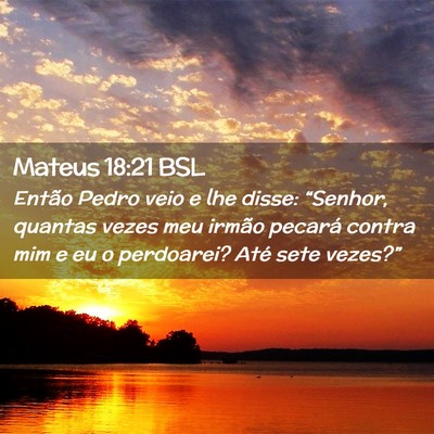 Picture 02 - Mateus 18:21 BSL - Então Pedro veio e lhe disse: “Senhor, quantas - Bible Verse Picture