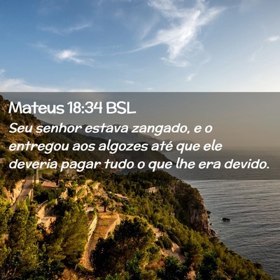 Picture 02 - Mateus 18:34 BSL - Seu senhor estava zangado, e o entregou aos - Bible Verse Picture