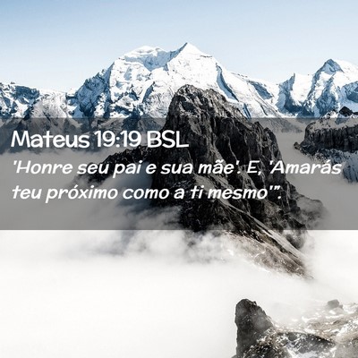 Picture 02 - Mateus 19:19 BSL - 'Honre seu pai e sua mãe'. E, 'Amarás teu - Bible Verse Picture