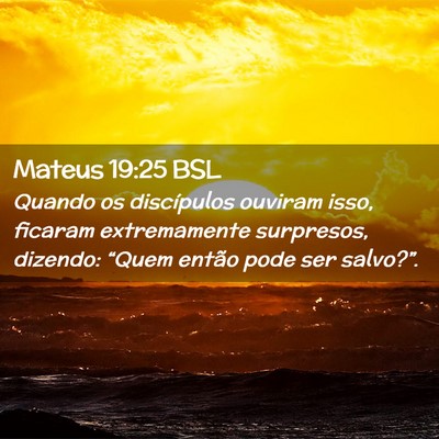 Picture 02 - Mateus 19:25 BSL - Quando os discípulos ouviram isso, ficaram - Bible Verse Picture