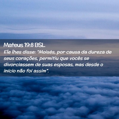 Picture 02 - Mateus 19:8 BSL - Ele lhes disse: “Moisés, por causa da dureza - Bible Verse Picture