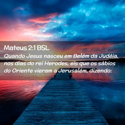 Picture 02 - Mateus 2:1 BSL - Quando Jesus nasceu em Belém da Judéia, nos - Bible Verse Picture