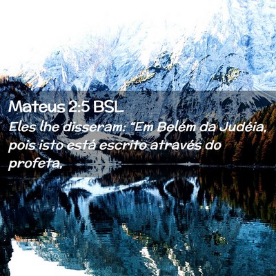 Picture 02 - Mateus 2:5 BSL - Eles lhe disseram: “Em Belém da Judéia, pois - Bible Verse Picture