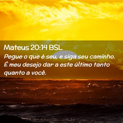 Picture 02 - Mateus 20:14 BSL - Pegue o que é seu, e siga seu caminho. É meu - Bible Verse Picture