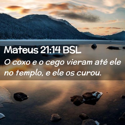 Picture 02 - Mateus 21:14 BSL - O coxo e o cego vieram até ele no templo, e ele - Bible Verse Picture