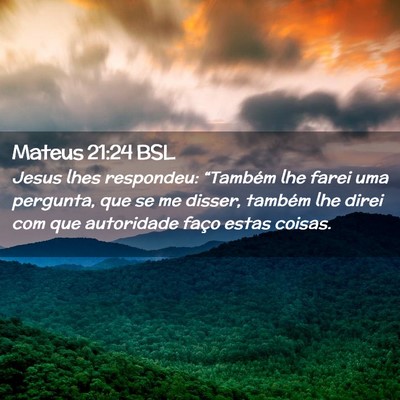 Picture 02 - Mateus 21:24 BSL - Jesus lhes respondeu: “Também lhe farei uma - Bible Verse Picture