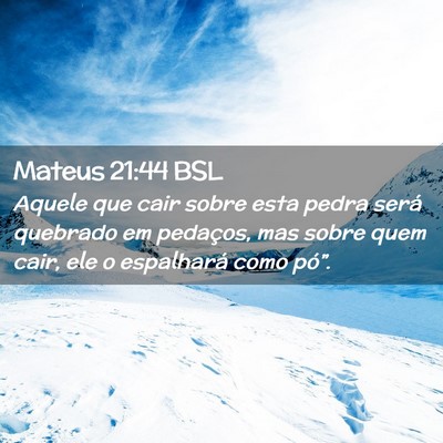 Picture 02 - Mateus 21:44 BSL - Aquele que cair sobre esta pedra será quebrado - Bible Verse Picture