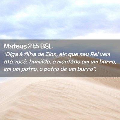 Picture 02 - Mateus 21:5 BSL - “Diga à filha de Zion, eis que seu Rei vem - Bible Verse Picture