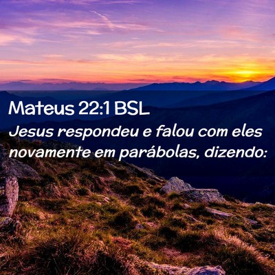 Picture 02 - Mateus 22:1 BSL - Jesus respondeu e falou com eles novamente em - Bible Verse Picture
