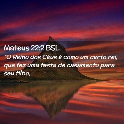 Picture 02 - Mateus 22:2 BSL - “O Reino dos Céus é como um certo rei, que - Bible Verse Picture