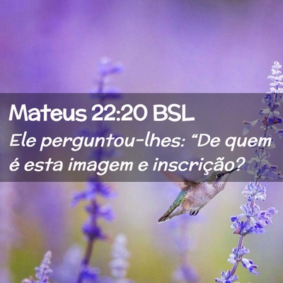 Picture 02 - Mateus 22:20 BSL - Ele perguntou-lhes: “De quem é esta imagem e - Bible Verse Picture