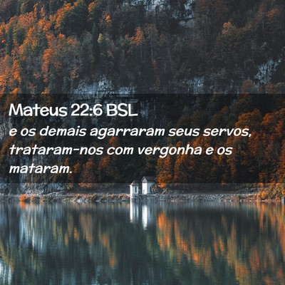 Picture 02 - Mateus 22:6 BSL - e os demais agarraram seus servos, trataram-nos - Bible Verse Picture
