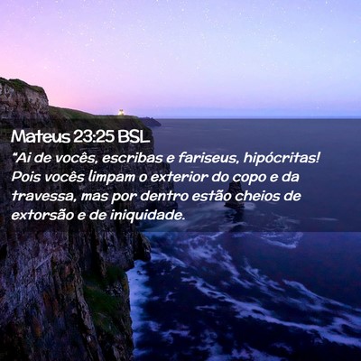Picture 02 - Mateus 23:25 BSL - “Ai de vocês, escribas e fariseus, - Bible Verse Picture
