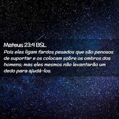 Picture 02 - Mateus 23:4 BSL - Pois eles ligam fardos pesados que são penosos - Bible Verse Picture