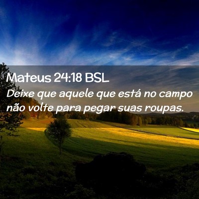 Picture 02 - Mateus 24:18 BSL - Deixe que aquele que está no campo não volte - Bible Verse Picture