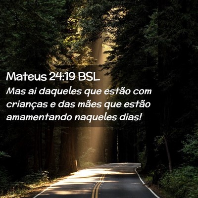 Picture 02 - Mateus 24:19 BSL - Mas ai daqueles que estão com crianças e das - Bible Verse Picture