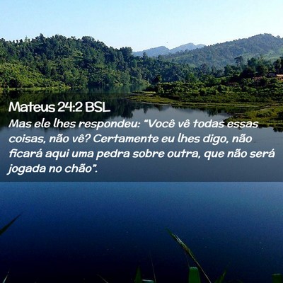 Picture 02 - Mateus 24:2 BSL - Mas ele lhes respondeu: “Você vê todas essas - Bible Verse Picture