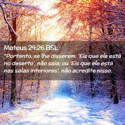 Picture 02 - Mateus 24:26 BSL - “Portanto, se lhe disserem: 'Eis que ele está - Bible Verse Picture